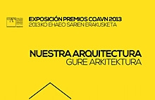 Gure Arkitektura: 2013ko EHAEO Sarien Erakusketa