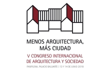 V Congreso Internacional Arquitectura: Menos Arquitectura, más ciudad