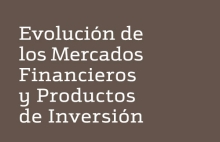 Evolucin de los Mercados Financieros y Productos de Inversin