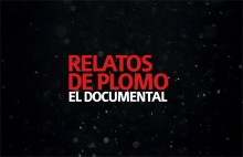 Relatos de plomo. Dokumentala